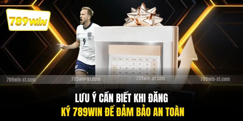 Lưu ý cần biết khi đăng ký 789WIN để đảm bảo an toàn